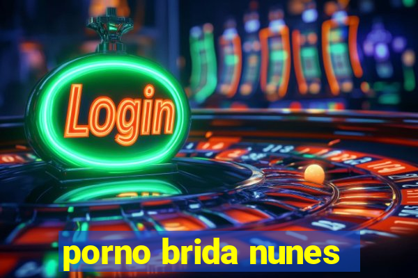 porno brida nunes